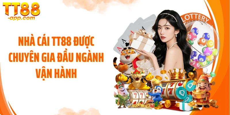 Nhà cái TT88 được chuyên gia đầu ngành vận hành