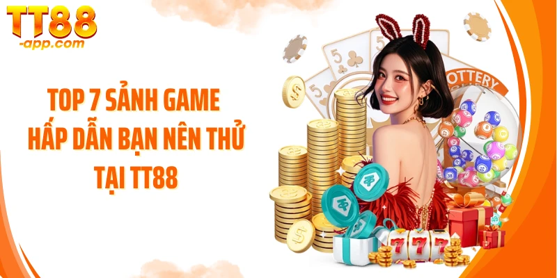 Top 7 sảnh game hấp dẫn bạn nên thử tại TT88