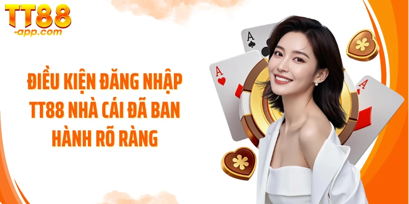 Điều kiện đăng nhập TT88 nhà cái đã ban hành rõ ràng