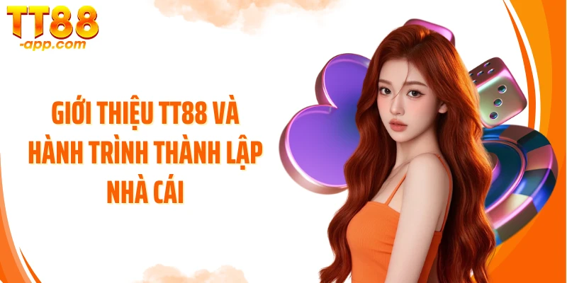 Giới thiệu TT88 và hành trình thành lập nhà cái