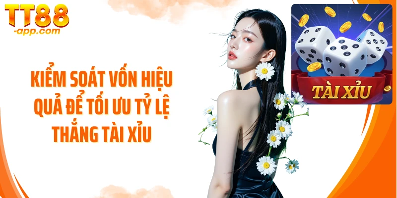 Kiểm soát vốn hiệu quả để tối ưu tỷ lệ thắng Tài xỉu