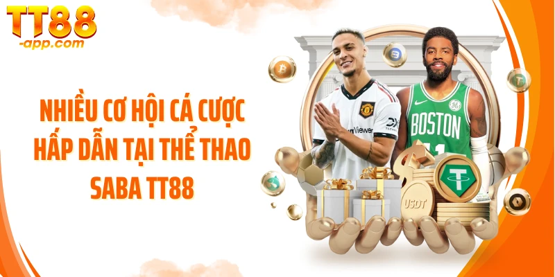 Nhiều cơ hội cá cược hấp dẫn tại thể thao Saba TT88