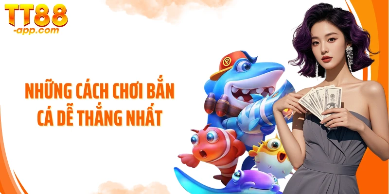 Những cách chơi bắn cá dễ thắng nhất