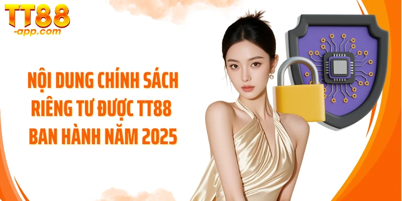 Nội dung chính sách riêng tư được TT88 ban hành năm 2025