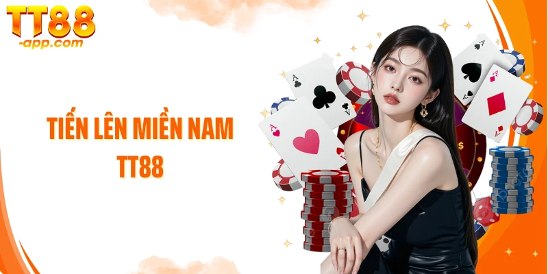 Tiến Lên Miền Nam TT88: Siêu Phẩm Đỏ Đen Đẳng Cấp Mọi Thời Đại